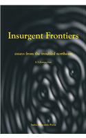 Insurgent Frontiers : Essays From The Troubled Northeast