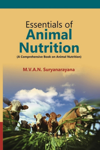 Essentials of Animal Nutrition (a Comprehensive Book on Animal Nutrition)