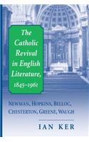 Catholic Revival in English Literature, 1845-1961