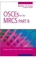 Osces for the Mrcs Part B: A Bailey & Love Revision Guide: A Bailey & Love Revision Guide