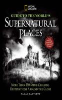 National Geographic Guide to the World's Supernatural Places