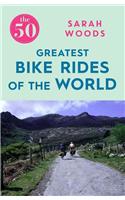 50 Greatest Bike Rides of the World