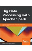 Big Data Processing with Apache Spark: Efficiently tackle large datasets and big data analysis with Spark and Python