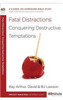 Fatal Distractions: Conquering Destructive Temptations