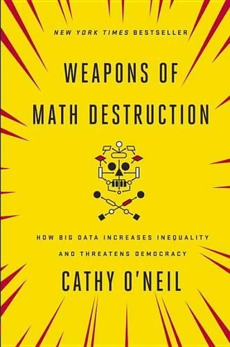 WEAPONS OF MATH DESTRUCTION