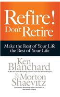 Refire! Don’t Retire