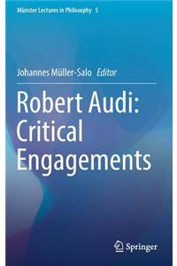Robert Audi: Critical Engagements