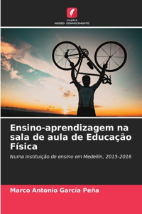 Ensino-aprendizagem na sala de aula de Educação Física