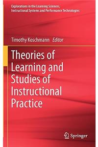 Theories of Learning and Studies of Instructional Practice: (1 Explorations in the Learning Sciences, Instructional Systems and Performance Technologies)