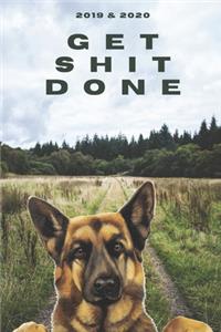 2020 & 2021 Two-Year Daily Planner To Get Shit Done - Funny Dog Appointment Book - Two Year Weekly Agenda Notebook - Best Gift For German Shepherd Owner