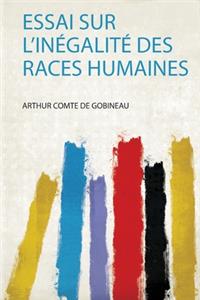 Essai Sur L'inégalité Des Races Humaines