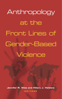 Anthropology at the Front Lines of Gender-Based Violence