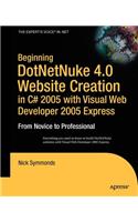 Beginning DotNetNuke 4.0 Website Creation in C# 2005 with Visual Web Developer 2005 Express