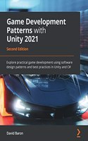 Game Development Patterns with Unity 2021 - Second Edition