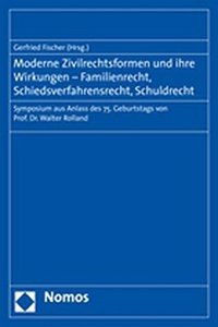 Moderne Zivilrechtsformen Und Ihre Wirkungen - Familienrecht, Schiedsverfahrensrecht, Schuldrecht