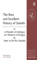 Rare and Excellent History of Saladin or al-Nawadir al-Sultaniyya wa'l-Mahasin al-Yusufiyya by Baha' al-Din Ibn Shaddad