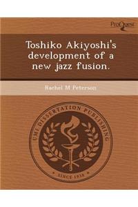 Toshiko Akiyoshi's Development of a New Jazz Fusion