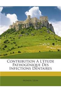 Contribution A L'étude Pathogénique Des Infections Dentaires