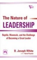 The Nature Of Leadership : Reptiles, Mammals, And The Challenge Of Becoming A Great Leader