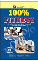 100% Fitness: How to Construct Your Personal Fitness Programme