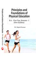 Principles & Foundations of Physical Education- (B.A, First Year, Semester- I, (New Syllabus) (First Edition)
