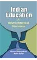 INDIAN EDUCATION: A DEVELOPMENTAL DISCOURSE