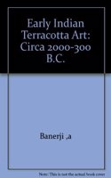 Early Indian Terracotta Art: Circa 2000-300 B.C.