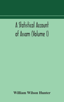 statistical account of Assam (Volume I)