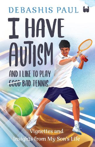 I Have Autism And I Like To Play Bad Tennis