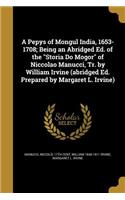 A Pepys of Mongul India, 1653-1708; Being an Abridged Ed. of the Storia Do Mogor of Niccolao Manucci, Tr. by William Irvine (abridged Ed. Prepared by Margaret L. Irvine)