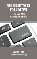 Right to be Forgotten - The Law and Practical Issues