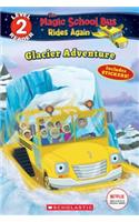 Glacier Adventure (the Magic School Bus Rides Again: Scholastic Reader, Level 2)