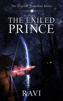 The Exiled Prince: The Crystal Guardian Series- Book 1