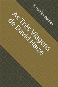 As Três Viagens de David Haize