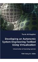 Developing an Autonomic System Engineering Testbed Using Virtualization - Virtualization of Operating Systems