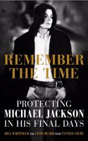 Remember the Time - Protecting Michael Jackson in His Final Days