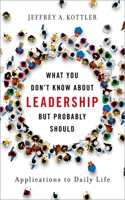 What You Don't Know about Leadership, But Probably Should