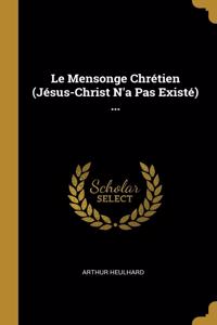 Le Mensonge Chrétien (Jésus-Christ N'a Pas Existé) ...
