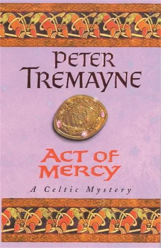 Act of Mercy (Sister Fidelma Mysteries Book 8): A page-turning Celtic mystery filled with chilling twists(Sister Fidelma)