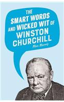 Smart Words and Wicked Wit of Winston Churchill