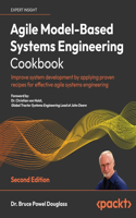 Agile Model-Based Systems Engineering Cookbook - Second Edition