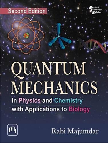Quantum Mechanics: In Physics and Chemistry with Applications to Biology