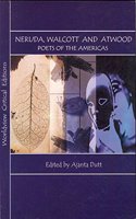 Neruda Walcott & Atwood Poets Of The Americas