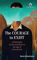 The Courage to Exist: A Philosophy of Life and Death in the Age of Coronavirus