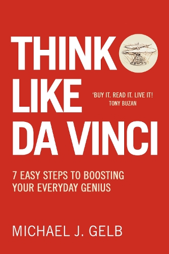THINK LIKE DA VINCI: 7 Easy Steps to Boosting Your Everyday Genius [New edition]