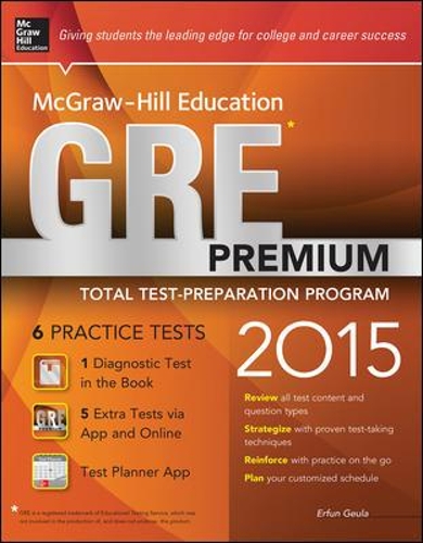 McGraw-Hill Education GRE Premium, 2015 Edition: Strategies + 6 Practice Tests + 2 Apps