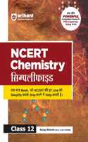 Arihant NCERT Simplified Chemistry for class XII I Synced with Rationalised NCERT I With Competition Focus and Free Chapterwise Testing