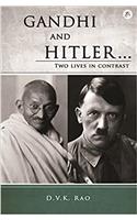 GANDHI AND HITLER… two lives in contrast