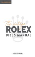 The Vintage Rolex Field Manual