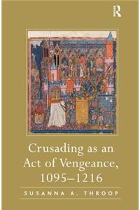 Crusading as an Act of Vengeance, 1095–1216